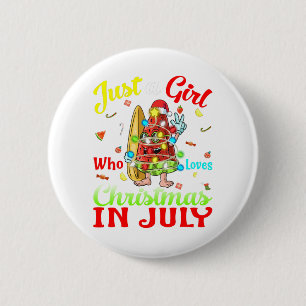 Nur ein Mädchen, das Weihnachten im Juli Lieben Wa Button