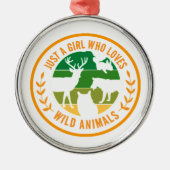 Nur ein Mädchen, das wilde Tiere Liebe Ornament Aus Metall (Vorne)