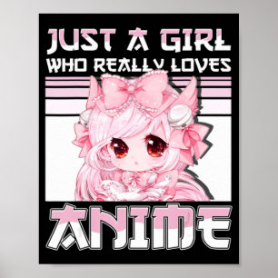 Nur ein Mädchen, das wirklich Lieben Anime Girls T Poster