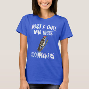 Nur ein Mädchen, das Woodpeckers Bird  T-Shirt