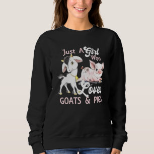 Nur ein Mädchen, das Ziegen Liebe Schweine züchtet Sweatshirt