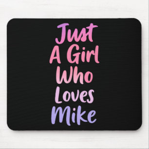 Nur ein Mädchen, die Liebe Mike Vater Männer Husnd Mousepad