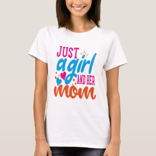 Nur ein Mädchen und ihre Mutter T-Shirt