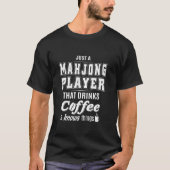 Nur ein Mahjong Funny Coffee Drinker Lover Geschen T-Shirt (Vorderseite)