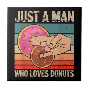 Nur ein Mann, der Donuts liebt 2 im Pinky 1 im T Fliese