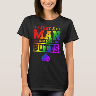 Nur ein Mann, der Hintern von LGBTQ Gay Rainbow Pr T-Shirt