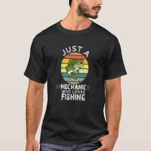 Nur ein Mechaniker, der Lieben hat zu fischen T-Shirt
