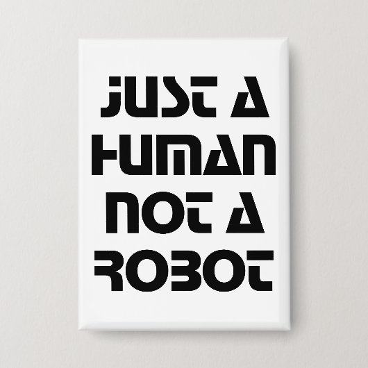 Nur ein Mensch, nicht ein Roboter, eine moderne Ty Button (Vorderseite)