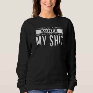 Nur ein Minenarbeiter versucht, meinen Sohn nicht Sweatshirt