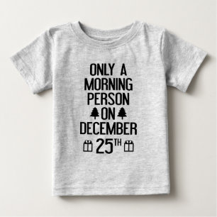 Nur ein Morgenmensch am 25. Dezember Baby T-shirt