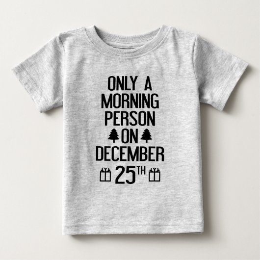 Nur ein Morgenmensch am 25. Dezember Baby T-shirt (Vorderseite)