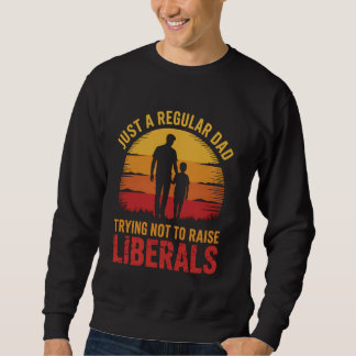Nur ein normaler Vater, der versucht, keine Libera Sweatshirt