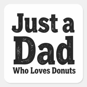 Nur ein Papa, der Donuts liebt – Lustige Papa-Aufk Quadratischer Aufkleber