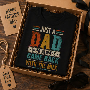 Nur ein Papa, der immer mit der Milch zurückkam T-Shirt