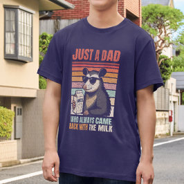 Nur ein Papa, der immer mit der Milch zurückkam T-Shirt