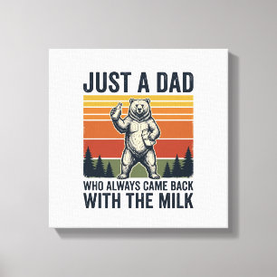 Nur ein Papa kam mit dem Milchbär-Shirt zurück_1 Leinwanddruck
