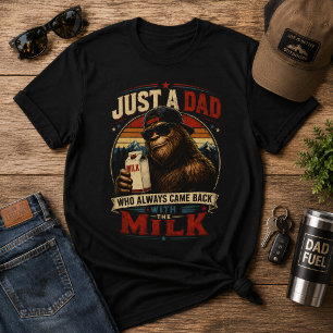 Nur ein Papa kam mit der Milch Bigfoot zurück T-Shirt
