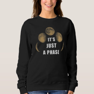 Nur ein Phase-Mondmond-Weltraummond-Zyklus 1 Sweatshirt