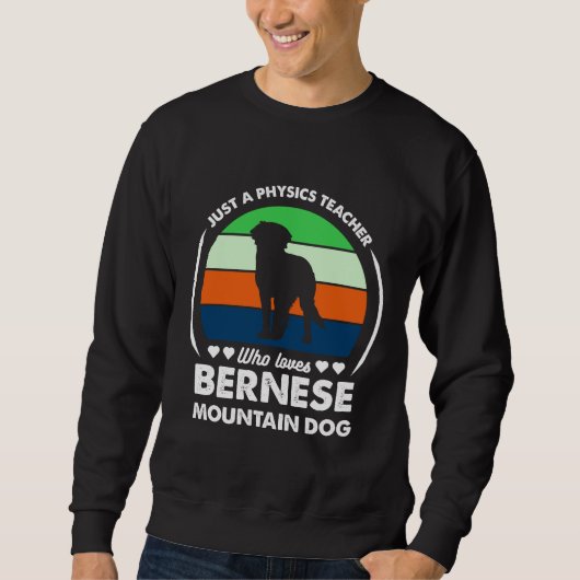 Nur ein Physiklehrer, der Bernese Lieben Sweatshirt (Vorderseite)