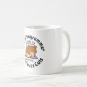 Nur ein Programmierer, der Katzen Liebe Kaffeetasse (VorderseiteRechts)