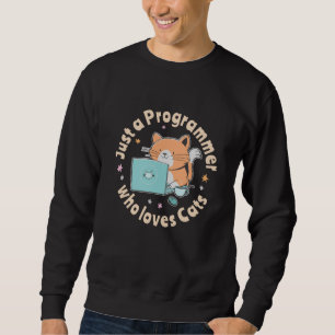 Nur ein Programmierer, der Katzen Liebe Sweatshirt