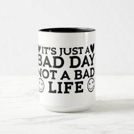 Nur ein schlechter Tag, nicht ein schlechtes Leben Tasse