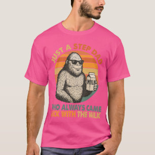 Nur ein Stiefvater, der immer mit der Milch zurück T-Shirt