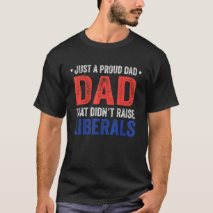 Nur ein stolzer Vater, der keine Liberalen großgez T-Shirt