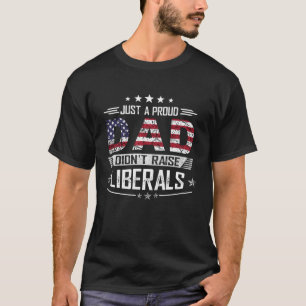 Nur ein stolzer Vater hat keine Liberalen erzogen  T-Shirt