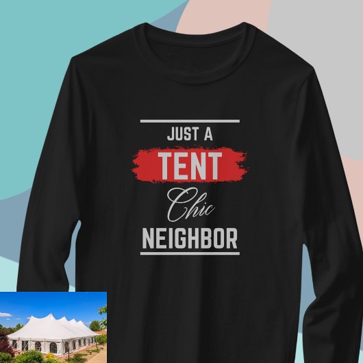 Nur ein TENT Chic Nachbarn, Beruflich, lustig T-Shirt
