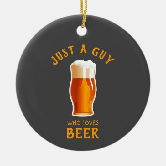 Nur ein Typ, der Bier Lieben Keramik Ornament (Vorne)