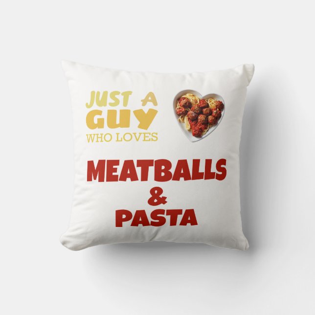 Nur ein Typ, der Fleischbällchen und Nudeln Liebe Kissen (Vorderseite)