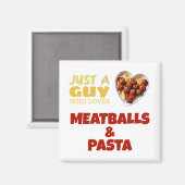 Nur ein Typ, der Fleischbällchen und Nudeln Liebe Magnet (Vorderseite/Rückseite)