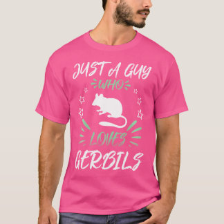 Nur ein Typ, der Gerbils Lieben T-Shirt
