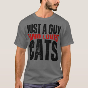 Nur ein Typ, der Lieben Cats Funny Cat Lover T-Shirt