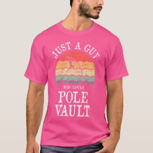 Nur ein Typ, der Lieben Pole Vault Pole T-Shirt