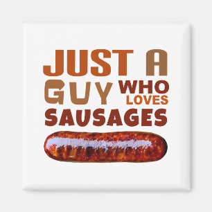 Nur ein Typ, der Lieben Sausages Magnet