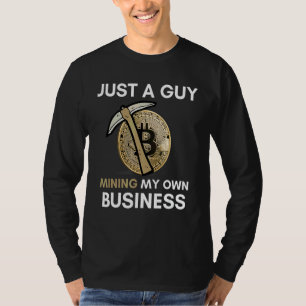 Nur ein Typ, der mein eigenes Bitcoin-Bergbau abba T-Shirt
