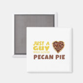 Nur ein Typ, der Pecan-Kuchen Liebe Magnet (Vorderseite/Rückseite)