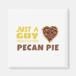 Nur ein Typ, der Pecan-Kuchen Liebe Magnet