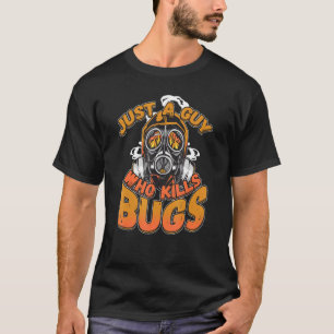 Nur ein Typ, der Schädlinge Kontrolle Exterminato T-Shirt