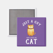 Nur ein Typ, der sein Cat Magnet Liebe (Vorderseite/Rückseite)