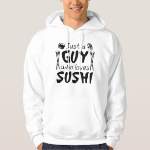 Nur ein Typ, der Sushi liebt Hoodie