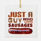 Nur ein Typ, der Würstchen Liebe Keramikornament (Rückseite)