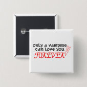 "Nur ein Vampire kann Liebe Sie" für immer knöpfen Button (Vorne & Hinten)