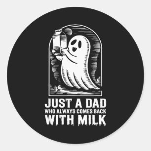 Nur ein Vater, der immer mit der Milch-Ghost zurüc Runder Aufkleber