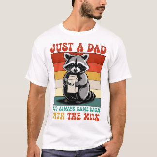 Nur ein Vater, der immer mit der Milch kam T-Shirt