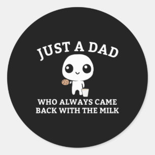 Nur ein Vater, der immer mit der Milch zurückkam1 Runder Aufkleber