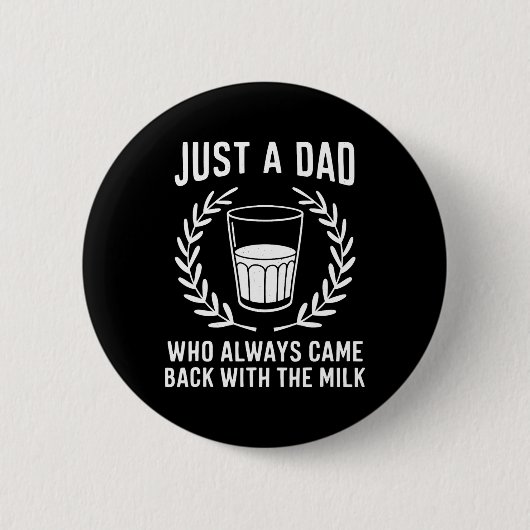 Nur ein Vater, der immer mit der Milch zurückkam Button (Vorderseite)