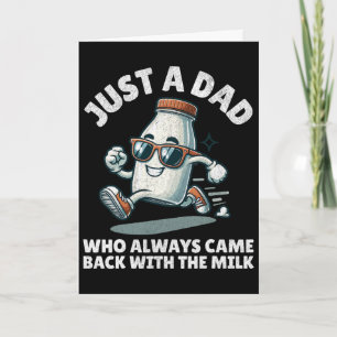 Nur ein Vater, der immer mit der Milch zurückkam Karte